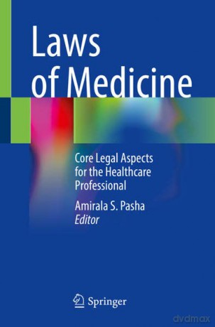 Laws of Medicine: Core Legal Aspects for the Healthcare Professional - Amirala S. Pasha [KSIĄŻKA]