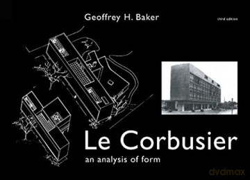 Le Corbusier - An Analysis of Form - Geoffrey H. Baker [KSIĄŻKA]