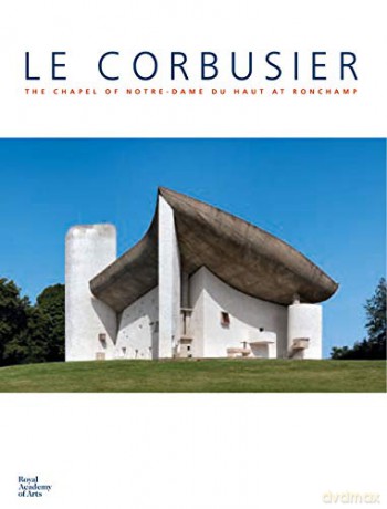 Le Corbusier: The Chapel of Notre-Dame du Haut at Ronchamp - Maria Antonietta Crippa [KSIĄŻKA]