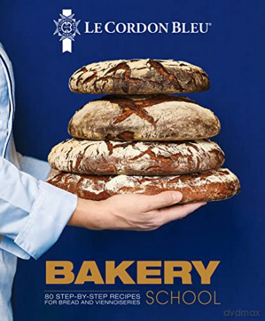 Le Cordon Bleu Bakery School: 80 step-by-step recipes explained by the chefs of the famous French culinary school - Le Cordon Bleu [KSIĄŻKA]