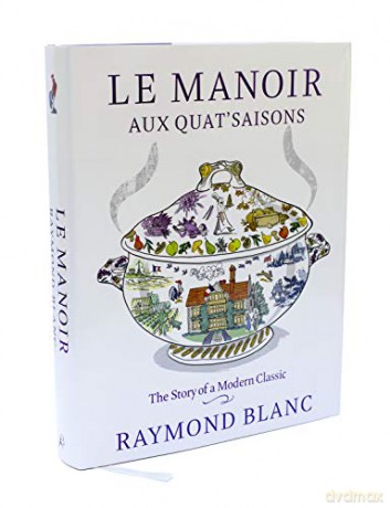 Le Manoir aux Quat'Saisons: The Story of a Modern Classic - Raymond Blanc [KSIĄŻKA]