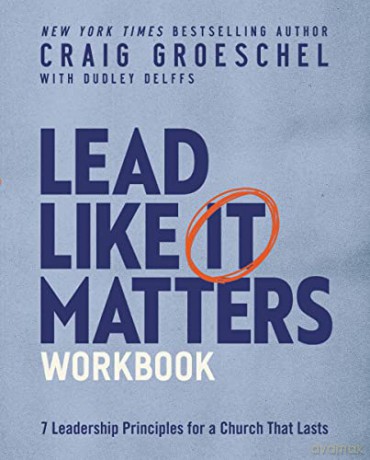 Lead Like It Matters Study Guide: Seven Leadership Principles for a Church That Lasts - Groeschel [KSIĄŻKA]