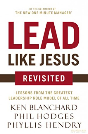 Lead Like Jesus Revisited: Lessons from the Greatest Leadership Role Model of All Time - Zondervan [KSIĄŻKA]