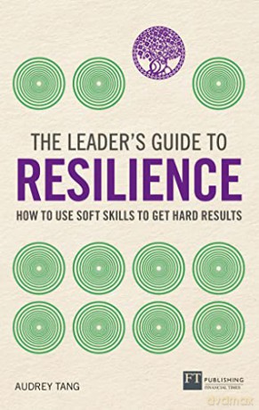 Leader's Guide to Resilience, The: How to Use Soft Skills to Get Hard Results (The Leader's Guide) - Audrey Tang [KSIĄŻKA]