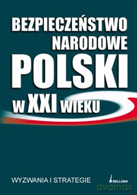 Bezpieczeństwo narodowe Polski w XXI wieku - R. Jakubczak, J. Flis  [KSIĄŻKA]