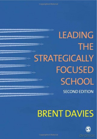 Leading the Strategically Focused School: Success And Sustainability - Brent Davies [KSIĄŻKA]