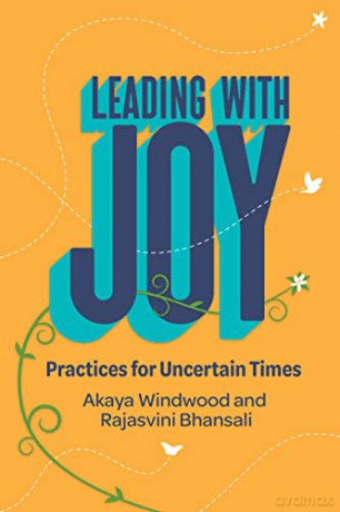 Leading with Joy: Practices for Uncertain Times - Akaya Windwood [KSIĄŻKA]