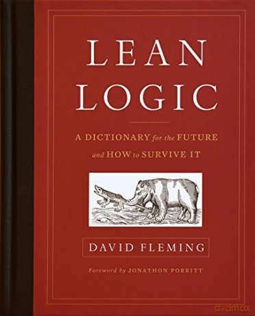 Lean Logic: A Dictionary for the Future and How to Survive It - David Fleming [KSIĄŻKA]
