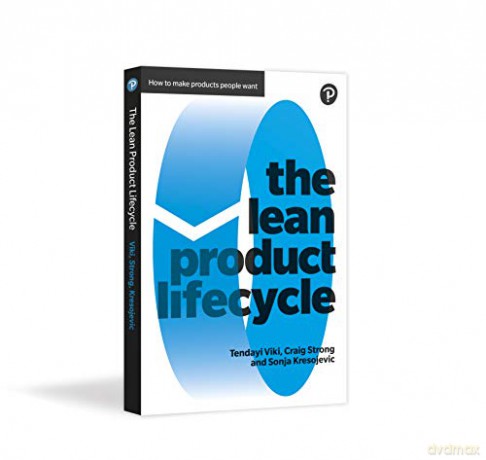 Lean Product Lifecycle, The: A playbook for making products people want - Tendayi Viki [KSIĄŻKA]