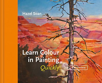 Learn Colour In Painting Quickly (Learn Quickly) - Hazel Soan [KSIĄŻKA]