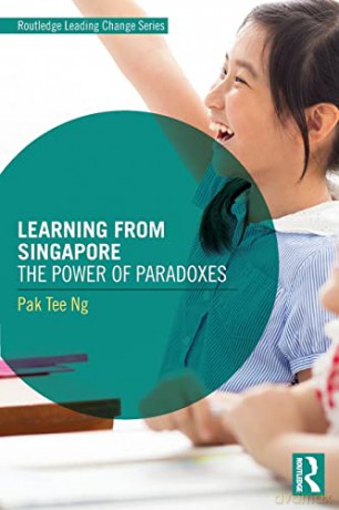 Learning from Singapore: The Power of Paradoxes (Routledge Leading Change Series) - Pak Tee Ng [KSIĄŻKA]