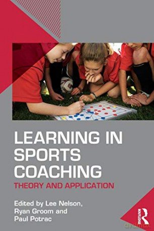 Learning in Sports Coaching: Theory and Application - Lee Nelson [KSIĄŻKA]