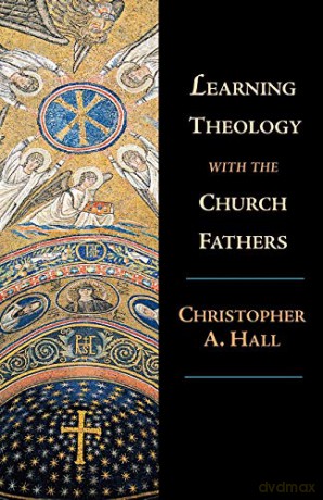 Learning Theology with the Church Fathers: The Clarity of Scripture - Christopher A. Hall [KSIĄŻKA]