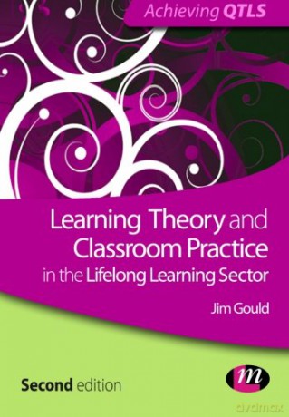 Learning Theory and Classroom Practice in the Lifelong Learning Sector (Achieving Qtls Series): 1555 - Jim Gould [KSIĄŻKA]