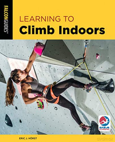 Learning to Climb Indoors, Third Edition (How To Climb Series) - Eric Horst [KSIĄŻKA]