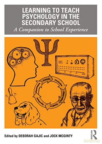Learning to Teach Psychology in the Secondary School: A Companion to School Experience (Learning to Teach Subjects in the Secondary School Series) - Deborah Gajic [KSIĄŻKA]