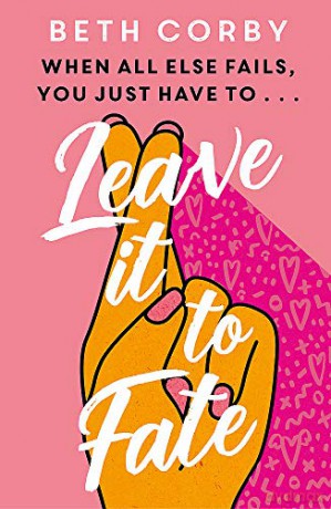Leave It to Fate: Another brilliantly funny, uplifting romcom from the author of WHERE THERE'S A WILL - Beth Corby [KSIĄŻKA]
