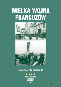Wielka wojna Francuzów - Jean Baptiste Duroselle  [KSIĄŻKA]