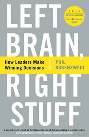 Left Brain, Right Stuff: How Leaders Make Winning Decisions - Phil Rosenzweig [KSIĄŻKA]