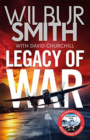 Legacy of War: A nail-biting story of courage and bravery from bestselling author Wilbur Smith - Wilbur Smith [KSIĄŻKA]