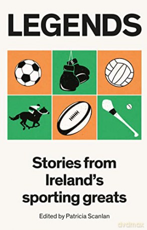 Legends: Stories from Ireland's Sporting Greats (Open Door Series): Stories from Irish Sporting Greats - Patricia Scanlan [KSIĄŻKA]