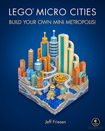 LEGO Micro Cities: Build Your Own Mini Metropolis! - Jeff Friesen [KSIĄŻKA]
