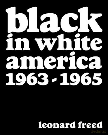 Leonard Freed: Black in White America 1963-1965 - Leonard Freed [KSIĄŻKA]