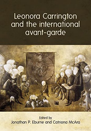 Leonora Carrington and the International Avant-Garde - Jonathan P. Eburne [KSIĄŻKA]