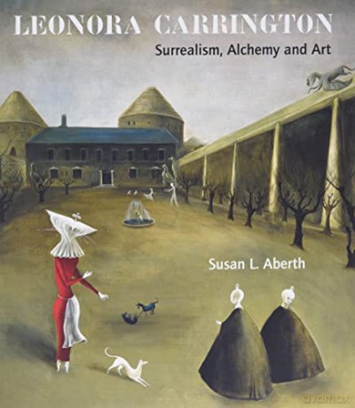 Leonora Carrington: Surrealism, Alchemy and Art - Susan Aberth [KSIĄŻKA]
