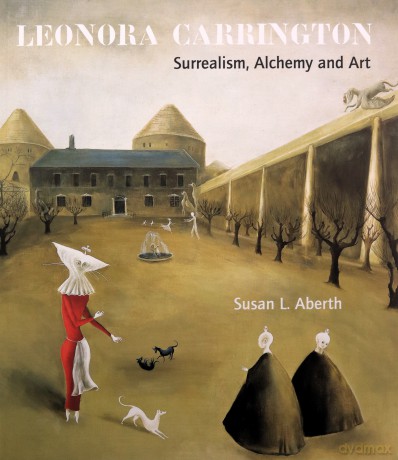 Leonora Carrington: Surrealism, Alchemy and Art - Susan Aberth [KSIĄŻKA]