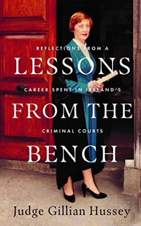 Lessons From the Bench: Reflections on a Career Spent in Ireland's Crimina - Judge Gillian Hussey [KSIĄŻKA]