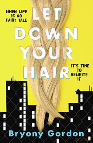 Let Down Your Hair: Bryony Gordon - Bryony Gordon [KSIĄŻKA]