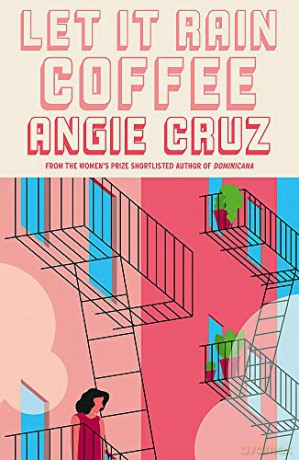 Let it Rain Coffee: From the Women's Prize shortlisted author of Dominicana - Angie Cruz [KSIĄŻKA]