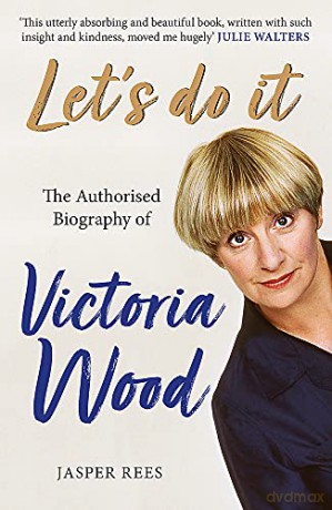 Let's Do It: The Authorised Biography of Victoria Wood - Jasper Rees [KSIĄŻKA]