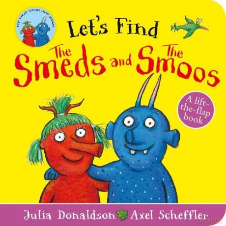 Let's Find The Smeds and The Smoos: A lift-the-felt-flap book by superstars Julia Donaldson and Axel Scheffler! - Julia Donaldson [KSIĄŻKA]
