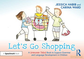 Let's Go Shopping: A Grammar Tales Book to Support Grammar and Language Development in Children: A Grammar Tales Book to Support Grammar and Language Development in Children - Jessica Habib [KSIĄŻKA]