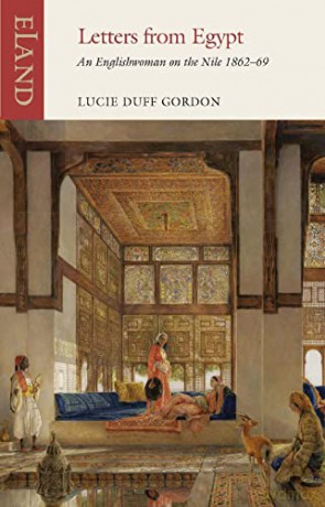 Letters from Egypt (Eland Classics): An Englishwoman on the Nile, 1862-69 - Lucie Duff Gordon [KSIĄŻKA]