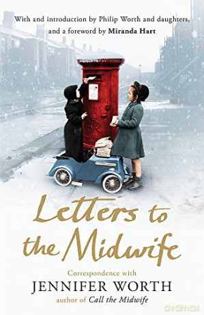 Letters to the Midwife: Correspondence with Jennifer Worth, the Author of Call the Midwife - Jennifer Worth [KSIĄŻKA]