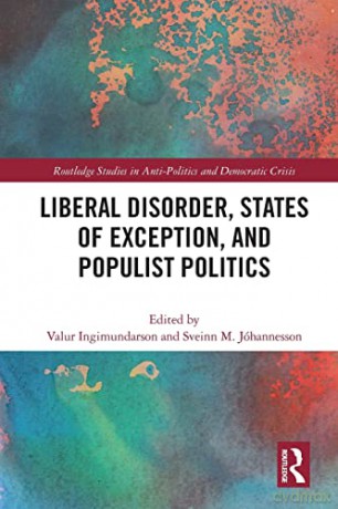 Liberal Disorder, States of Exception, and Populist Politics (Routledge Studies in Anti-Politics and Democratic Crisis) - Valur Ingimundarson [KSIĄŻKA]