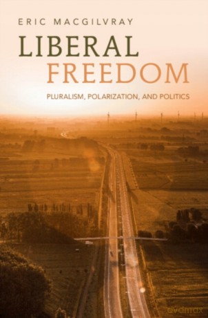 Liberal Freedom - Eric MacGilvray [KSIĄŻKA]