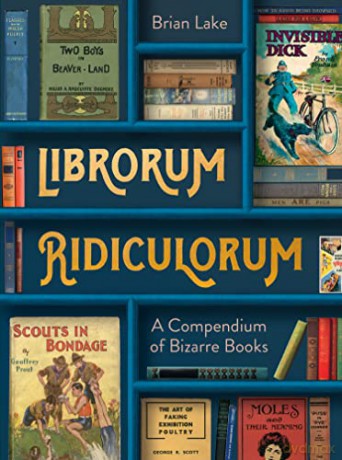 Librorum Ridiculorum: A compendium of bizarre books - the perfect gift for book lovers - Brian Lake [KSIĄŻKA]