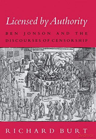 Licensed by Authority: Ben Jonson and the Discourses of Censorship - Richard Burt [KSIĄŻKA]