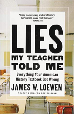 Lies My Teacher Told Me: Everything Your American History Textbook Got Wrong - James W. Loewen [KSIĄŻKA]