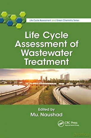 Life Cycle Assessment of Wastewater Treatment (Life Cycle Assessment and Green Chemistry Series) - Mu. Naushad [KSIĄŻKA]