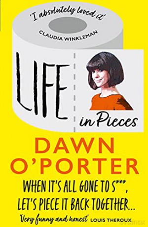 Life in Pieces: From the Sunday Times Bestselling author of So Lucky, comes a bold, brilliant, and hilarious book to curl up with 2021 - Dawn O'Porter [KSIĄŻKA]