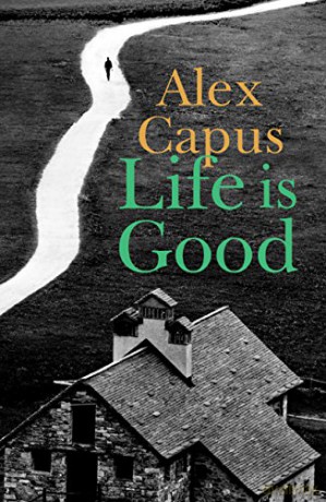 Life is Good - Alex Capus [KSIĄŻKA]
