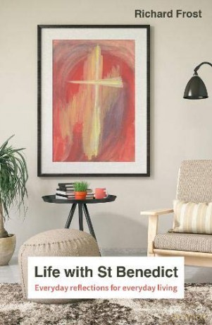 Life with St Benedict: The Rule reimagined for everyday living - Richard Frost [KSIĄŻKA]