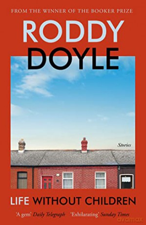 Life Without Children: The exhilarating new short story collection from the Booker Prize-winning author - Roddy Doyle [KSIĄŻKA]