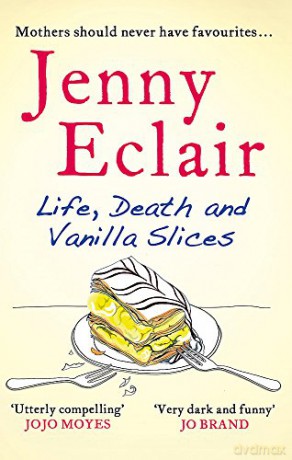 Life, Death and Vanilla Slices: A page-turning family drama from the Sunday Times bestselling author - Jenny Eclair [KSIĄŻKA]