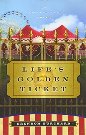 Life's Golden Ticket: An Inspriational Novel - Brendon Burchard [KSIĄŻKA]